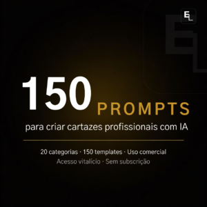 Templates de Prompts para Cartazes com IA – 150 Prompts Prontos
