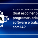 IA Local vs Cloud em 2026: qual escolher para programar, criar software e trabalhar com IA?