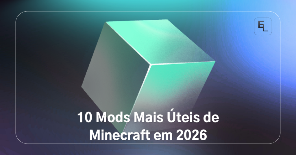 10 Mods Mais Úteis de Minecraft em 2026: os que realmente vale a pena instalar