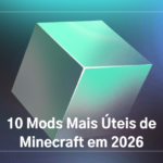 10 Mods Mais Úteis de Minecraft em 2026: os que realmente vale a pena instalar